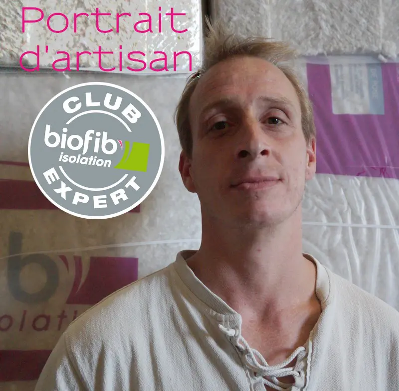 [Portrait] d’artisan Club Biofib’Expert #2